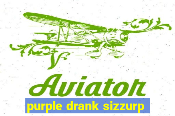 purple drank sizzurp